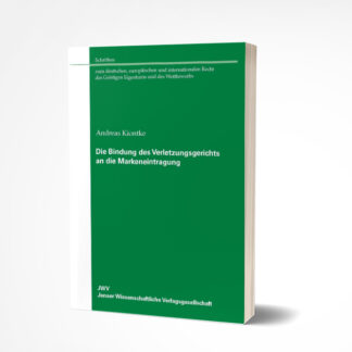 Andreas Kiontke: Die Bindung des Verletzungsgerichts an die Markeneintragung