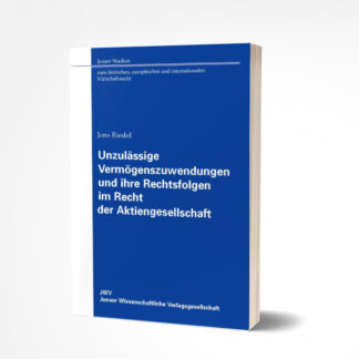 Jens Riedel: Unzulässige Vermögenszuwendungen und ihre Rechtsfolgen im Recht der Aktiengesellschaft