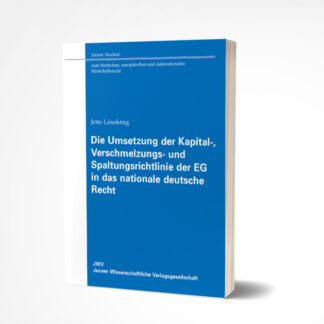 Jens Lösekrug: Die Umsetzung der Kapital-, Verschmelzungs- und Spaltungsrichtlinie der EG in das nationale deutsche Recht
